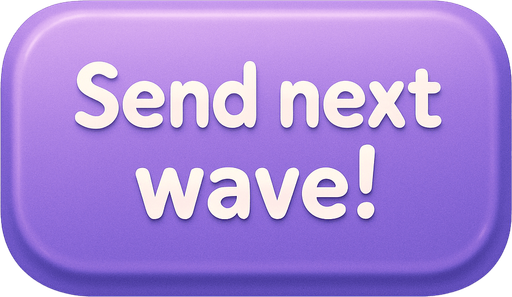 A purple button with text "Send next wave!". No word wrap. Cute soft graphics. soft ambient light. semi-matte to satin surfaces. naturalistic with slight saturation boost colors. Tone is premium, friendly, clean with lifestyle or service-oriented appeal.
In-Game asset.  2d.  High contrast.  No shadows. top down. View from above.