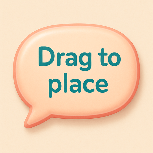 An speech bubble with the text "Drag to place". Cute soft graphics. soft ambient light. semi-matte to satin surfaces. naturalistic with slight saturation boost colors. Tone is premium, friendly, clean with lifestyle or service-oriented appeal.
In-Game asset.  2d.  High contrast.  No shadows. top down. View from above.