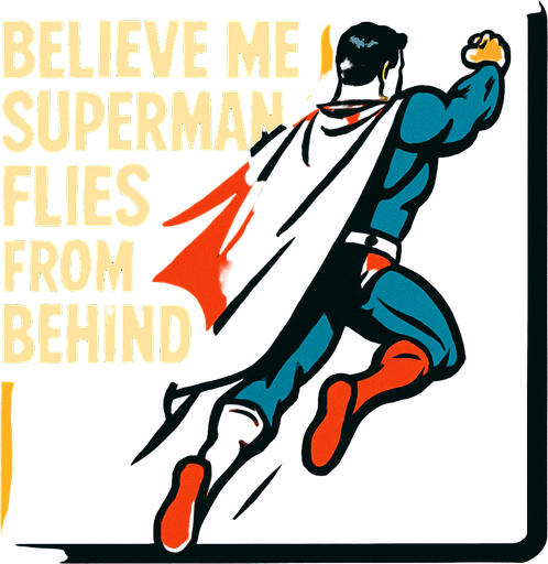 Believe me, Superman flies from behind.
In-Game asset.  High contrast.  No shadows