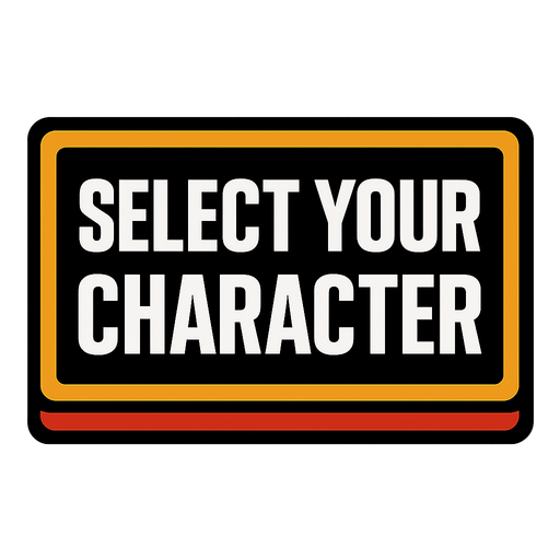 SELECT YOUR CHARACTER button.
In-Game asset.  2d.  High contrast.  No shadows