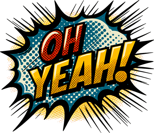 text popup "OH YEAH!".
comic style
