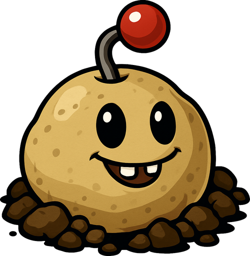 La imagen muestra a una planta del videojuego "Plants vs. Zombies". Es una "Potato Mine" (Papa Mina), un tipo de planta explosiva.

Características de la imagen:

Forma: Tiene una forma redondeada y abultada, como la de una patata, que sobresale del suelo.

Color: Es de color beige o marrón claro.

Textura: Parece tener una superficie algo irregular, sugiriendo la textura de una patata o tierra.

Cara: Posee dos ojos grandes y negros, de forma ovalada, y una pequeña boca sonriente con dos dientes frontales visibles. Esto le da una expresión amigable.

Elemento superior: De la parte superior de la "patata" emerge un tallo gris delgado que sostiene una esfera roja brillante con un pequeño punto blanco en el centro. Esta esfera se asemeja al detonador de una mina o a una palanca de encendido.

Base: Está rodeada por terrones de tierra o rocas pequeñas de color marrón oscuro, dando la impresión de que acaba de brotar del suelo o está parcialmente enterrada..
In-Game asset.  2d.  High contrast.  No shadows