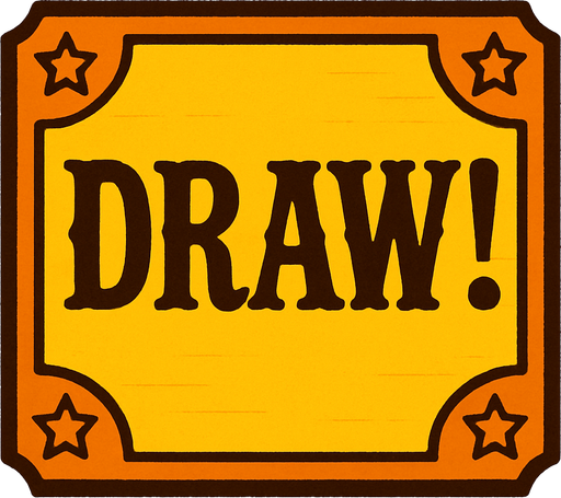 a western themed alert box that says DRAW! on it.
In-Game asset.  High contrast.  No shadows