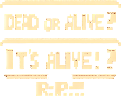 8-bit. Message. Each line has one of them. Brown background. that reads:
DEAD OR ALIVE?
IT'S ALIVE!
R.I.P..
Single Game Texture. In-Game asset. 2d. Blank background. High contrast. No shadows.