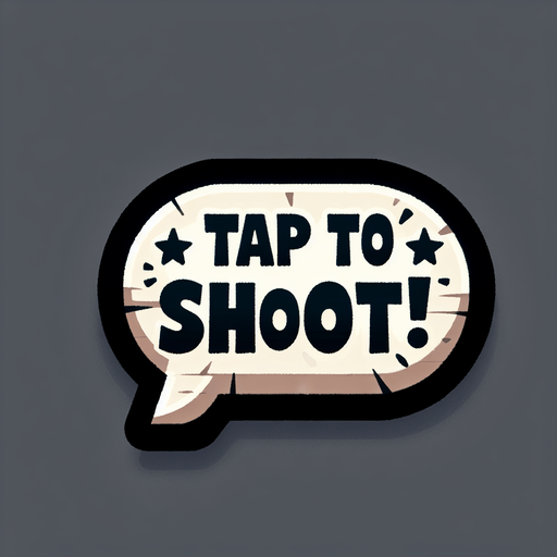 Tap to shoot! in a western style speech bubble..
Single Game Texture. In-Game asset. 2d. Blank background. High contrast. No shadows.