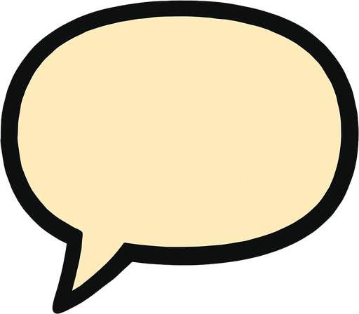 Make a dialogue bubble with NO TEXT!.
In-Game asset.  2d.  High contrast.  No shadows