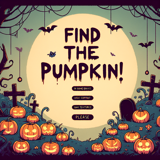 A title screen for a halloween game called Find the Pumpkin! 
No text except Find the Pumpkin!.
Single Game Texture. In-Game asset. 2d. Blank background. High contrast. No shadows.