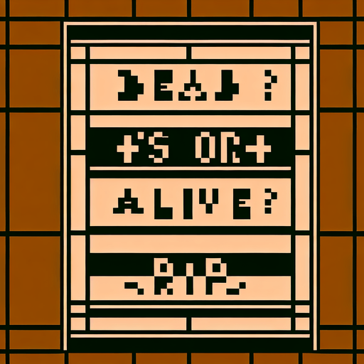 8-bit. Message. Each line has one of them. Brown background. that reads:
DEAD OR ALIVE?
IT'S ALIVE!
R.I.P..
Single Game Texture. In-Game asset. 2d. Blank background. High contrast. No shadows.