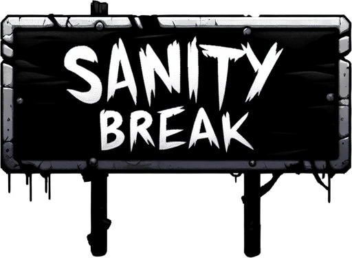 Horror game UI sign, "SANITY BREAK"
Single Game Texture. In-Game asset. 2d. Blank background. High contrast. No shadows.