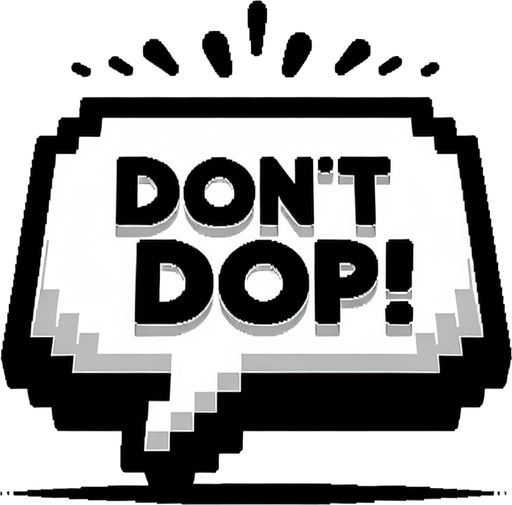 Speech bubble 💬, "don't drop!"
Single Game Texture. In-Game asset. 2d. Blank background. High contrast. No shadows.