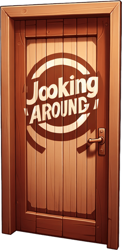 A door with the words Joking Around on it.
Single Game Texture.  In-Game asset.  2d.  Blank background.  High contrast.  No shadows