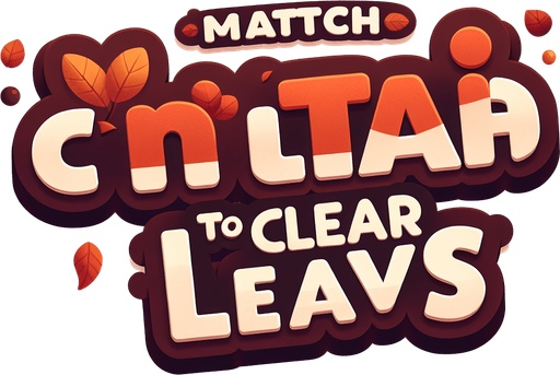 Create an SVG text design for "Match to clear leaves" in bold cartoon style with chunky rounded letters. Add small falling leaves and acorn accents in warm autumn colors.​​​​​​​​​​​​​​​​.
Single Game Texture. In-Game asset. 2d. Blank background. High contrast. No shadows.