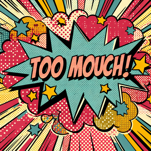 text popup "TOO MUCH!".
comic style