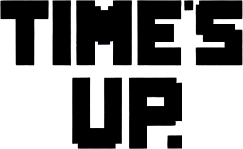 cartoon and 8 bit message. reads:

Time's Up!.
Single Game Texture. In-Game asset. 2d. Blank background. High contrast. No shadows.