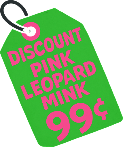 green price tag that says discount pink leopard mink 99 cents!
In-Game asset.  2d.  High contrast.  No shadows
