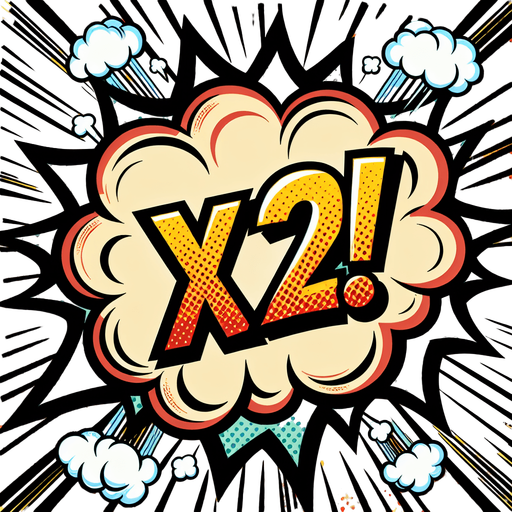 text popup "x2!".
comic style