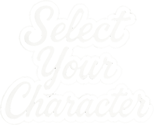 letras negras con contorno blanco que dicen select your character con letra cursiva.
In-Game asset.  2d.  High contrast.  No shadows