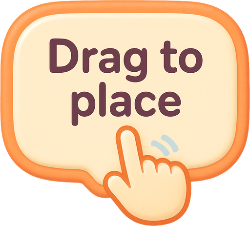 An speech bubble with the text "Drag to place" and icon showing a finger dragging. Cute soft graphics. soft ambient light. semi-matte to satin surfaces. naturalistic with slight saturation boost colors. Tone is premium, friendly, clean with lifestyle or service-oriented appeal.
In-Game asset.  2d.  High contrast.  No shadows. top down. View from above.