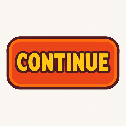 Continue button.
In-Game asset.  2d.  High contrast.  No shadows