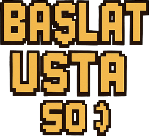 BAŞLAT USTA :)