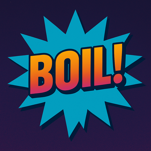 Change the word to say “Boil!”
