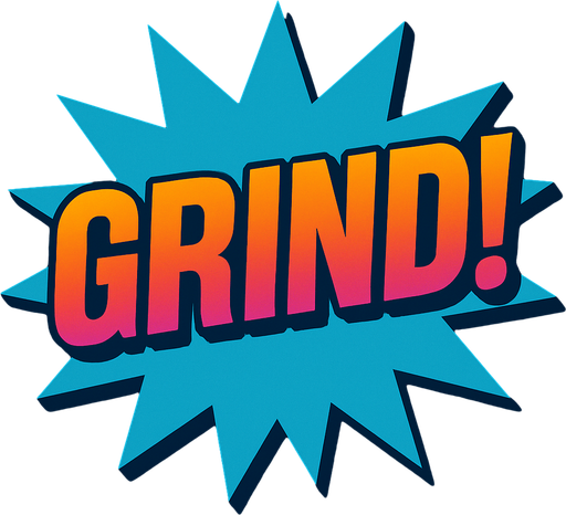 Change the word to say “Grind!”