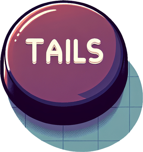 a button saying 'tails'.
In-Game asset. 2d. Blank background. High contrast.