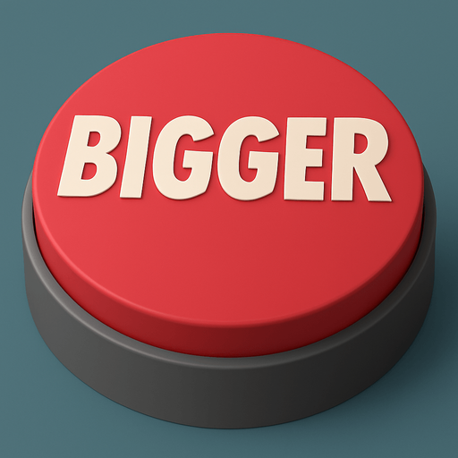 bigger
