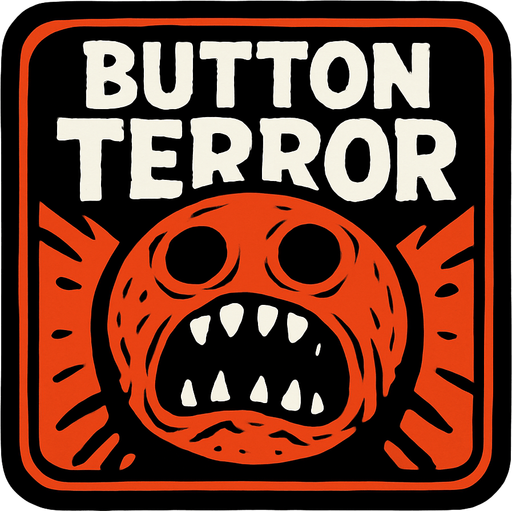 Button terror.
In-Game asset.  2d.  High contrast.  No shadows