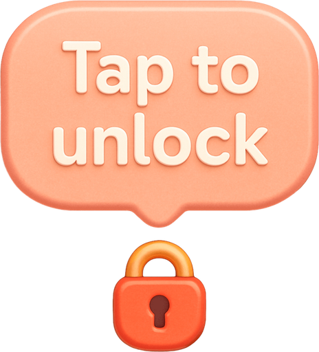 An speech bubble with the text "Tap to unlock". Cute soft graphics. soft ambient light. semi-matte to satin surfaces. naturalistic with slight saturation boost colors. Tone is premium, friendly, clean with lifestyle or service-oriented appeal.
In-Game asset.  2d.  High contrast.  No shadows. top down. View from above.
