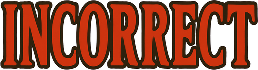 The word " incorrect" in professor Layton game style.
In-Game asset.  2d.  High contrast.  No shadows