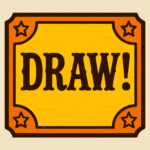 a western themed alert box that says DRAW! on it.
In-Game asset.  High contrast.  No shadows