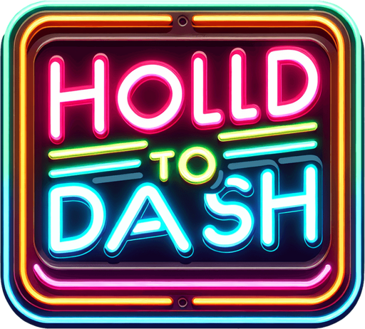 retro sign that says "Hold to Dash" in neon colors.
Single Game Texture. In-Game asset. 2d. Blank background. High contrast. No shadows.