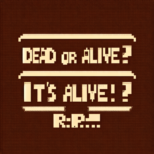 8-bit. Message. Each line has one of them. Brown background. that reads:
DEAD OR ALIVE?
IT'S ALIVE!
R.I.P..
Single Game Texture. In-Game asset. 2d. Blank background. High contrast. No shadows.