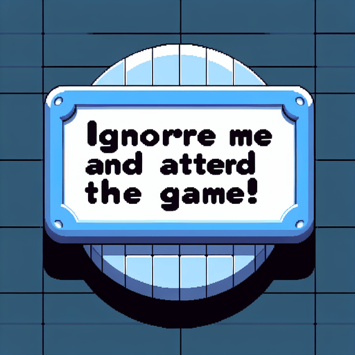 Chat bubble that says "Ignore me and attend the game!".
Single Game Texture. In-Game asset. 2d. Blank background. High contrast. No shadows.