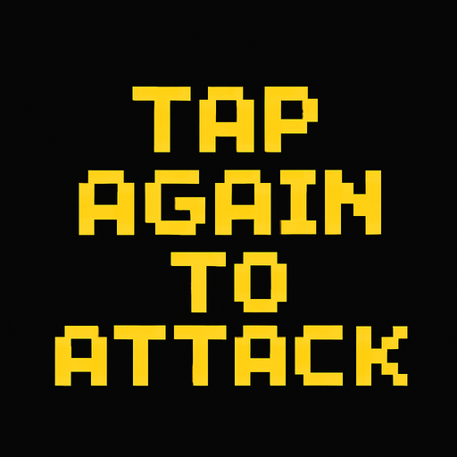 Pixel font in yellow that says "Tap Again to Attack".
In-Game asset.  2d.  High contrast.  No shadows
