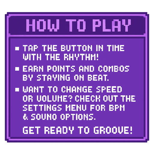 Pixel art tutorial table UI, clean layout with text blocks, purple-themed, 8-bit retro style, no background, no icons, fits game start screen
"[How to Play]

• Tap the button in time with the rhythm!
• Earn points and combos by staying on beat.
• Want to change speed or volume?
  → Check out the Settings menu for BPM & sound options.

Get ready to groove!".
In-Game asset.  2d.  High contrast.  No shadows