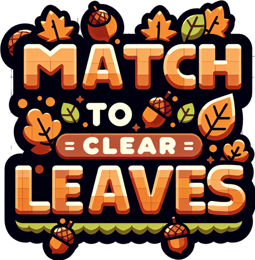 Create an SVG text design for "Match to clear leaves" in bold cartoon style with chunky rounded letters. Add small falling leaves and acorn accents in warm autumn colors.​​​​​​​​​​​​​​​​.
Single Game Texture. In-Game asset. 2d. Blank background. High contrast. No shadows.