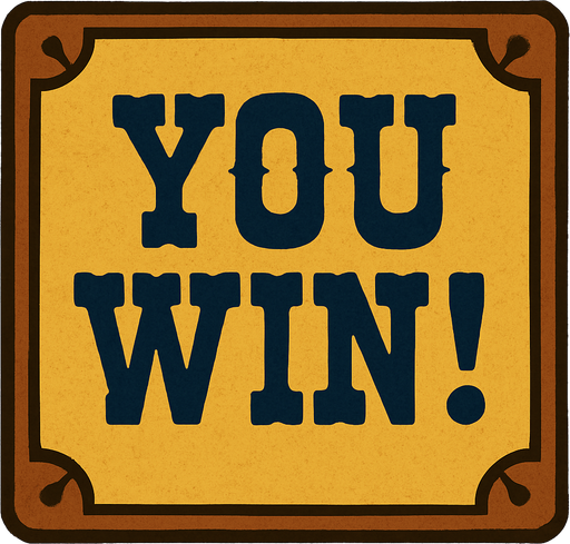 western style alert box that says "You Win!".
In-Game asset.  2d.  High contrast.  No shadows