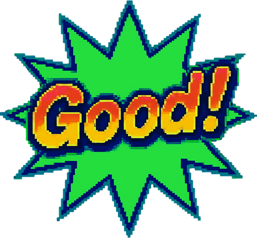 A green starburst with the word ‘Good!’ In it. 80s arcade machine graphics..
In-Game asset.  2d.  High contrast.  No shadows