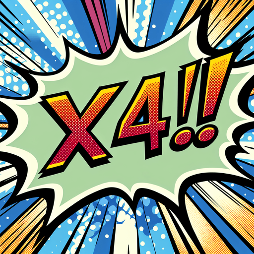 text popup "x4!".
comic style