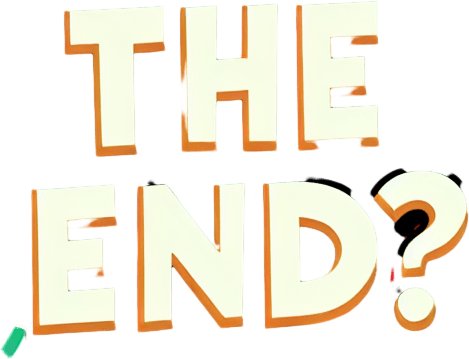 cartoon "The End?" text.
Single Game Texture. In-Game asset. 2d. Blank background. High contrast. No shadows.
