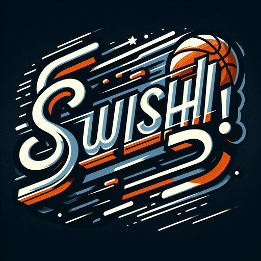 Text announcing 'Swish!'.
Basketball. Text only. Tv style ad.