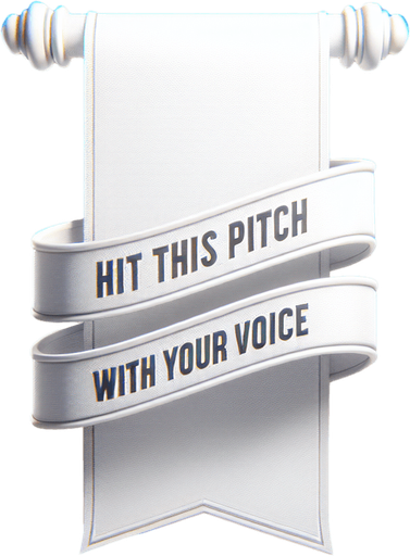 White ribbon banner with text "Hit this pitch with your voice".
Single Game Texture.  In-Game asset.  2d.  Blank background.  High contrast.  No shadows