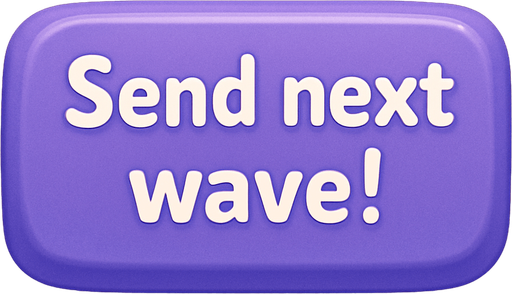 A purple button with text "Send next wave!". No word wrap. Cute soft graphics. soft ambient light. semi-matte to satin surfaces. naturalistic with slight saturation boost colors. Tone is premium, friendly, clean with lifestyle or service-oriented appeal.
In-Game asset.  2d.  High contrast.  No shadows. top down. View from above.