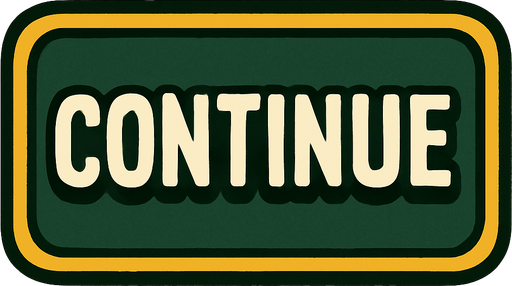 Continue button.
In-Game asset.  2d.  High contrast.  No shadows