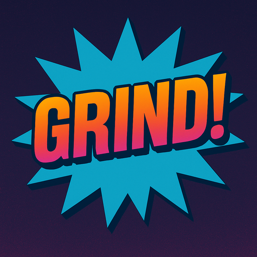 Change the word to say “Grind!”