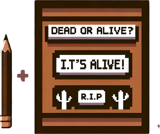 8 bit. cartoon. brown background. message that reads:
DEAD OR ALIVE?
IT'S ALIVE!
R.I.P..
Single Game Texture. In-Game asset. 2d. Blank background. High contrast. No shadows.