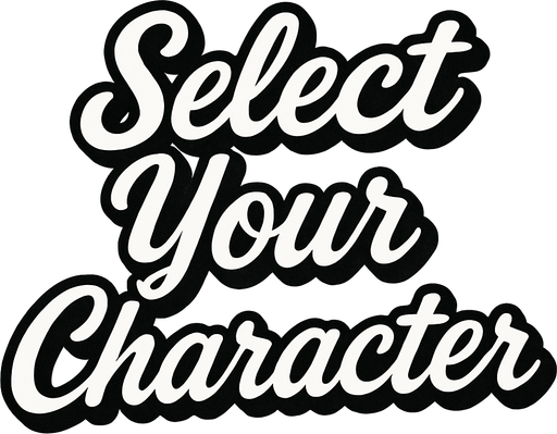 letras negras con contorno blanco que dicen select your character con letra cursiva.
In-Game asset.  2d.  High contrast.  No shadows