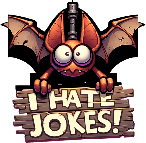 A bat holding a sign that says I Hate Jokes!.
Single Game Texture.  In-Game asset.  2d.  Blank background.  High contrast.  No shadows
